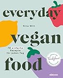 Everyday Vegan Food: 70 einfache Rezepte für jeden Tag – lecker vegan kochen mit Foodykani