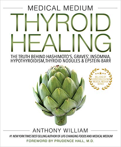 Medical Medium Thyroid Healing: The Truth behind Hashimoto's, Graves', Insomnia, Hypothyroidism, Thyroid Nodules & Epstein-Barr (Medical Medium Series Book 3) (English Edition)